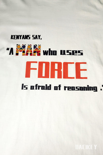 Kenyans Say, "A Man Who Uses Force Is Afraid Of Reasoning"